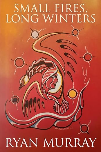 Small Fires, Long Winters, Ryan Murray